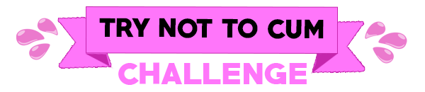 Try Not To Cum Challenge